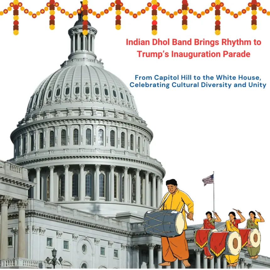 Indian Dhol Band performing at Trump’s Inauguration Parade, celebrating cultural unity and diversity from Capitol Hill to the White House.