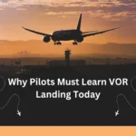 9 reasons why Pilots Must Learn VOR Landing Today