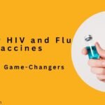 Why New HIV and Flu Vaccines Are Global Game-Changers