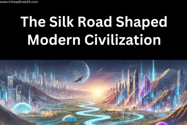 7 Ways the Silk Road Shaped Modern Civilization