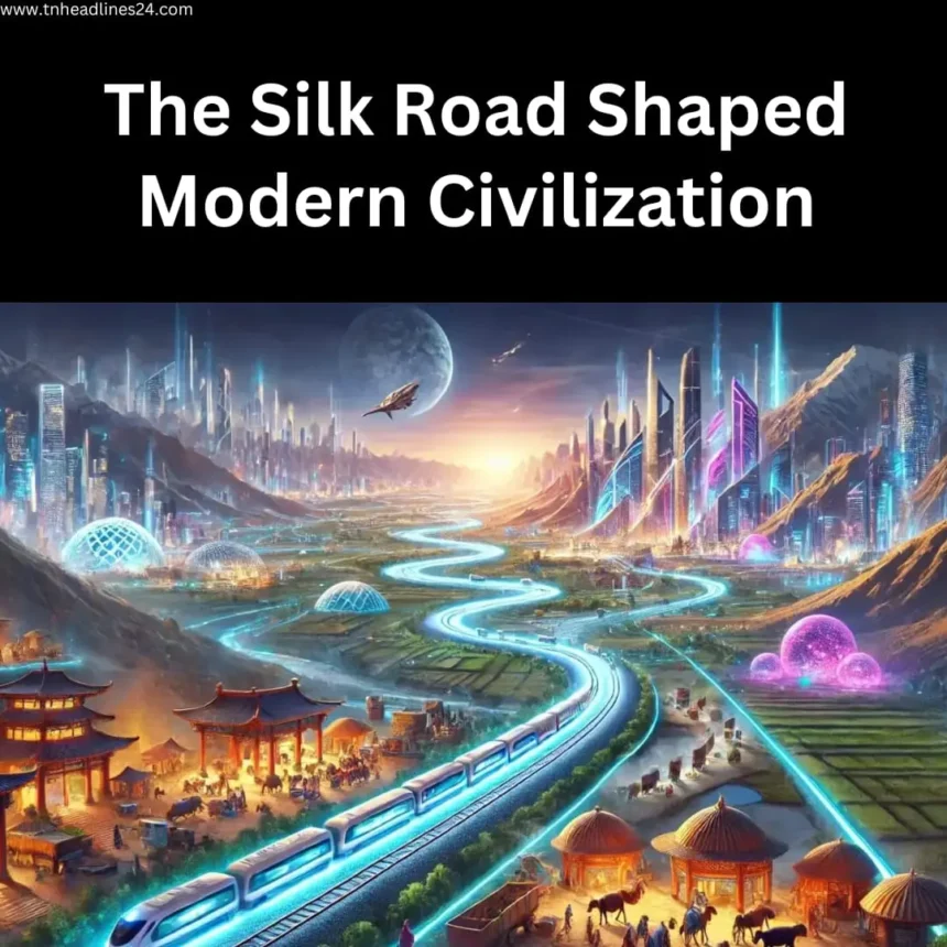 7 Ways the Silk Road Shaped Modern Civilization