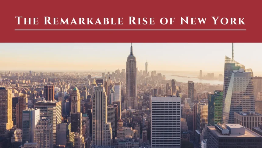 The Remarkable Rise of New York