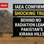 IAEA Confirms: Shocking Truth Behind No Radiation Leak in Pakistan’s Kirana Hills